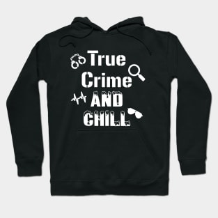 True Crime and Chill Hoodie